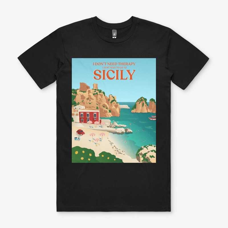 I Don't Need Therapy I Just Need Sicily