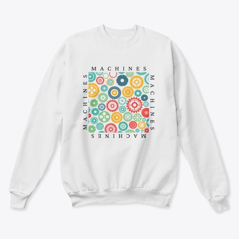 Machines T-Shirt/Sweatshirt