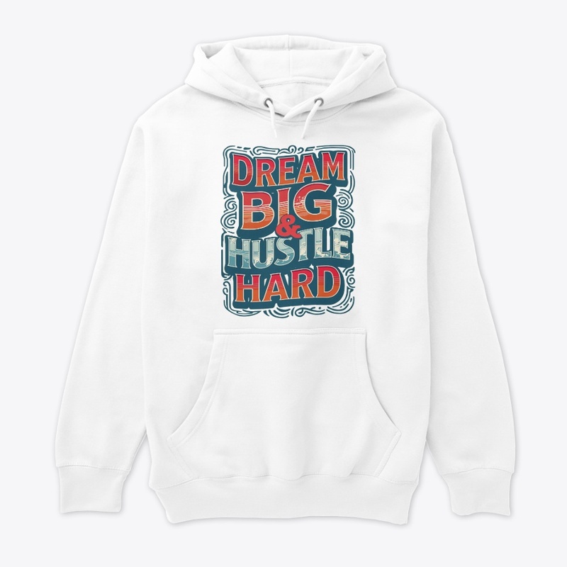 Motivational "Dream Big & Hustle Hard"