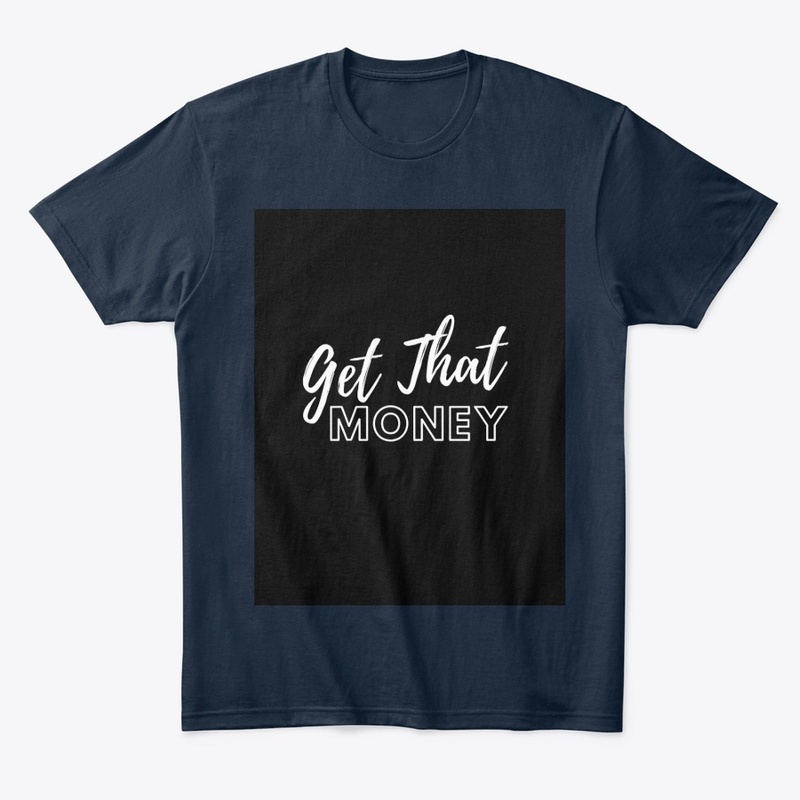Get That Money T-Shirt