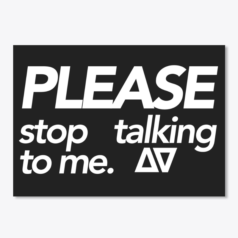 "Please stop talking to me" sticker