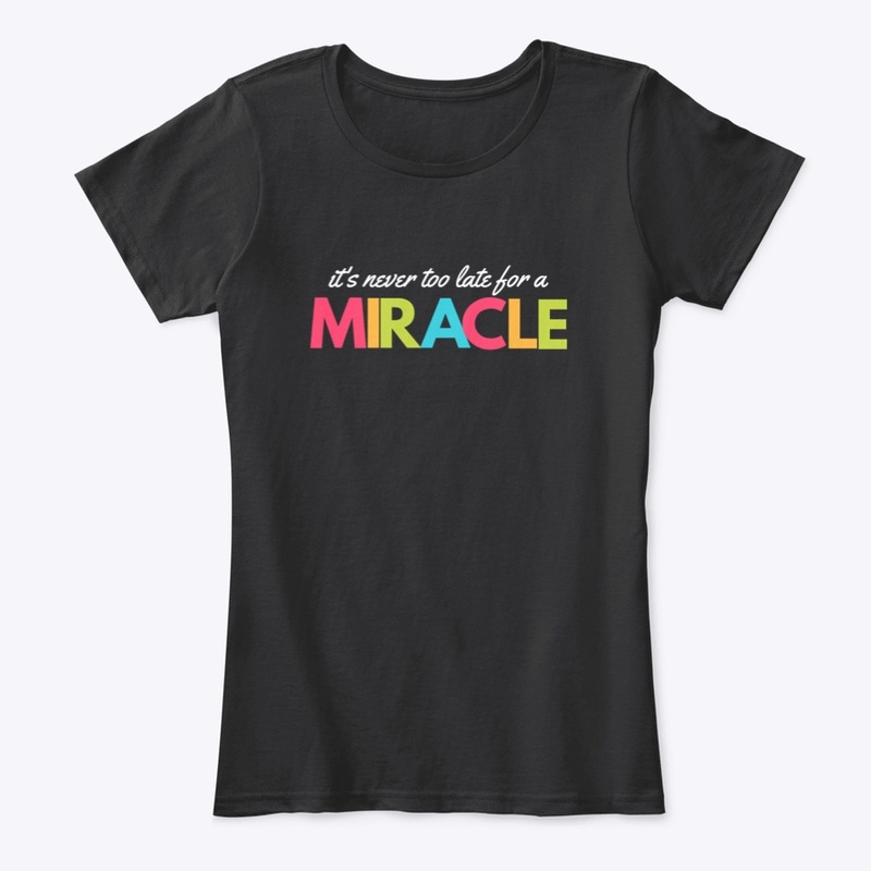 Never Too Late For a Miracle