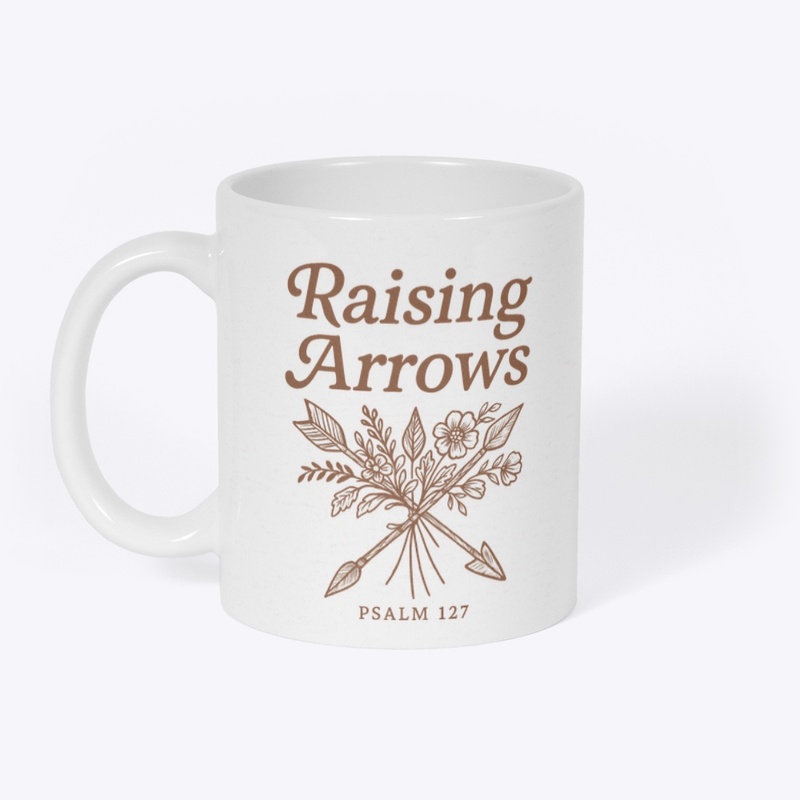 Raising Arrows - Psalm 127