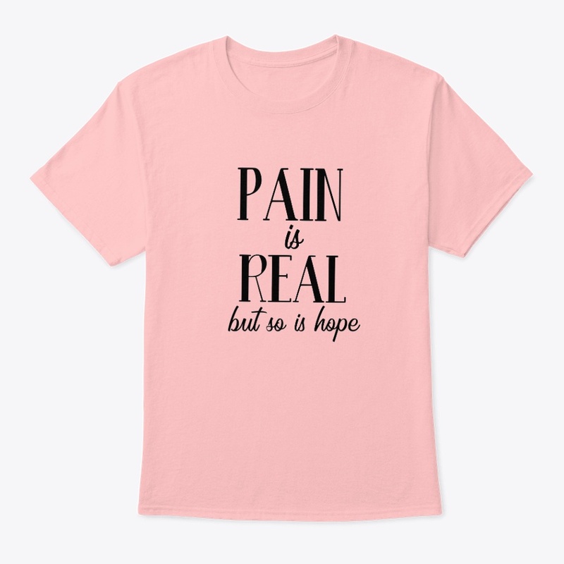 Pain Is Real But So Is Hope