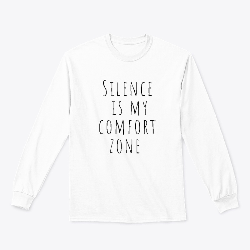Silence Is My Comfort Zone