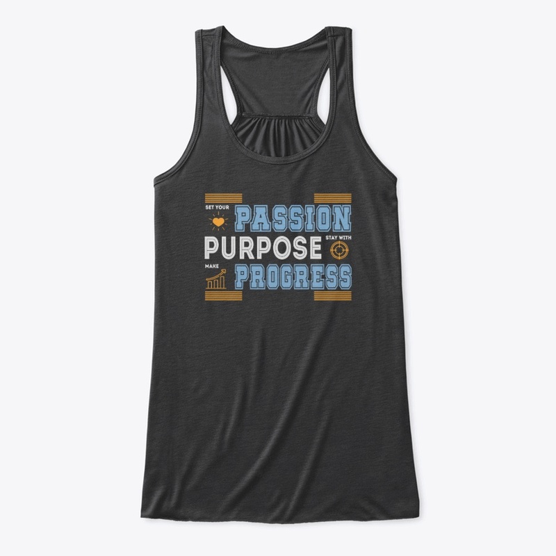 Passion Purpose Progress T -Shirt