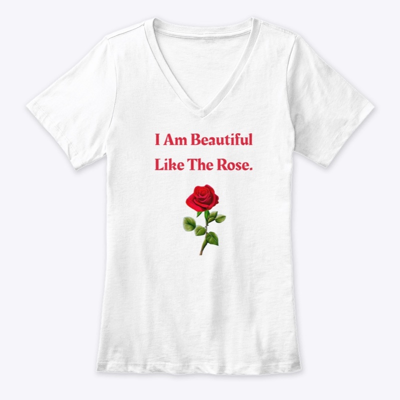 I Am Beautiful Like The Rose (White)