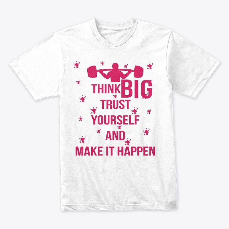 THINK BIG TRUST YOURSELF DESIGN