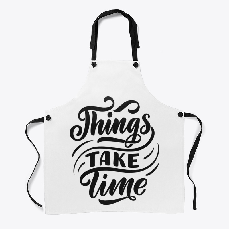 Things take time 