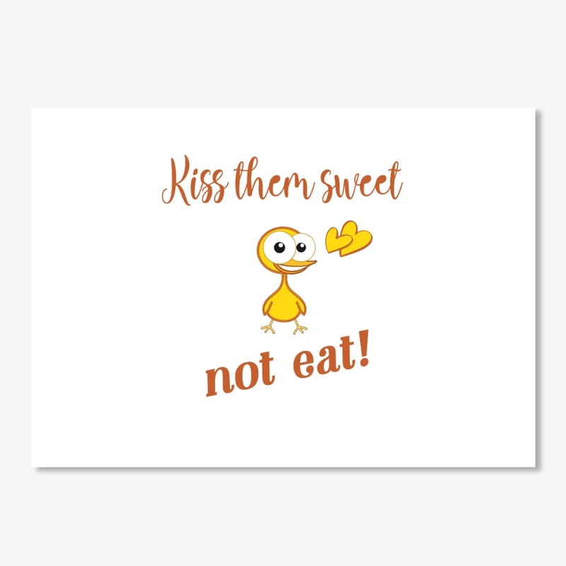 Kiss them sweet,not eat!