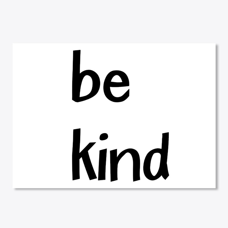 Be kind.