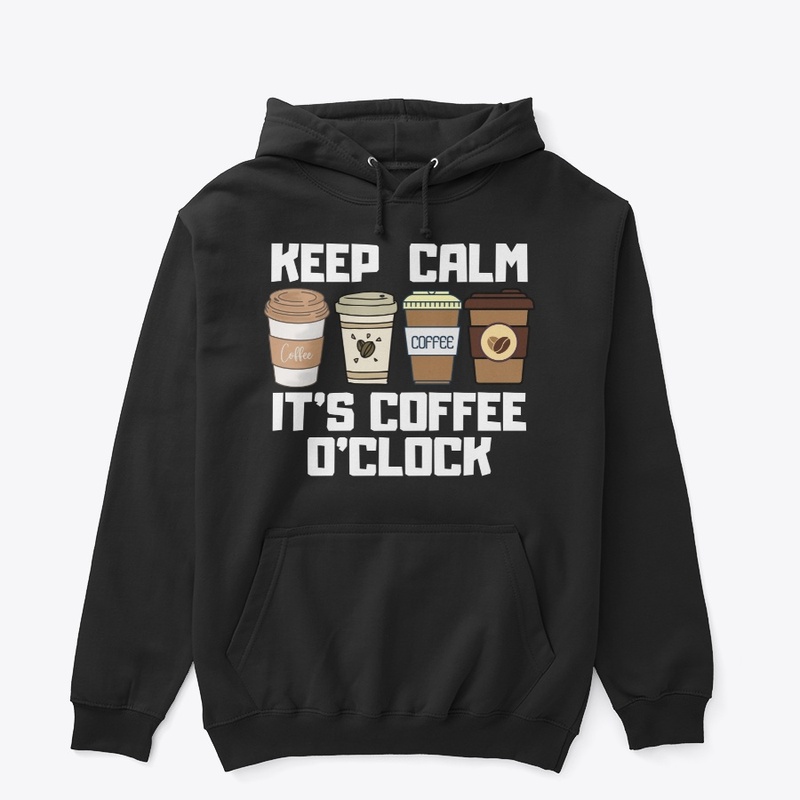 Keep Calm It's Coffee O'Clock