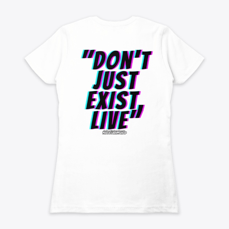 "Don't just exist, live"