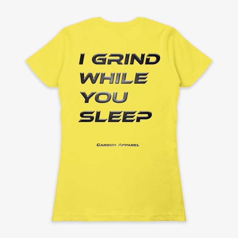  I Grind While You Sleep