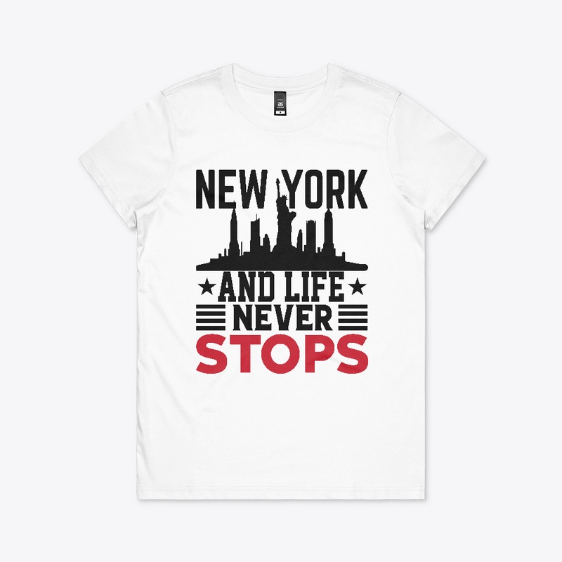 New Yor and LIife Never Stop T-shirt