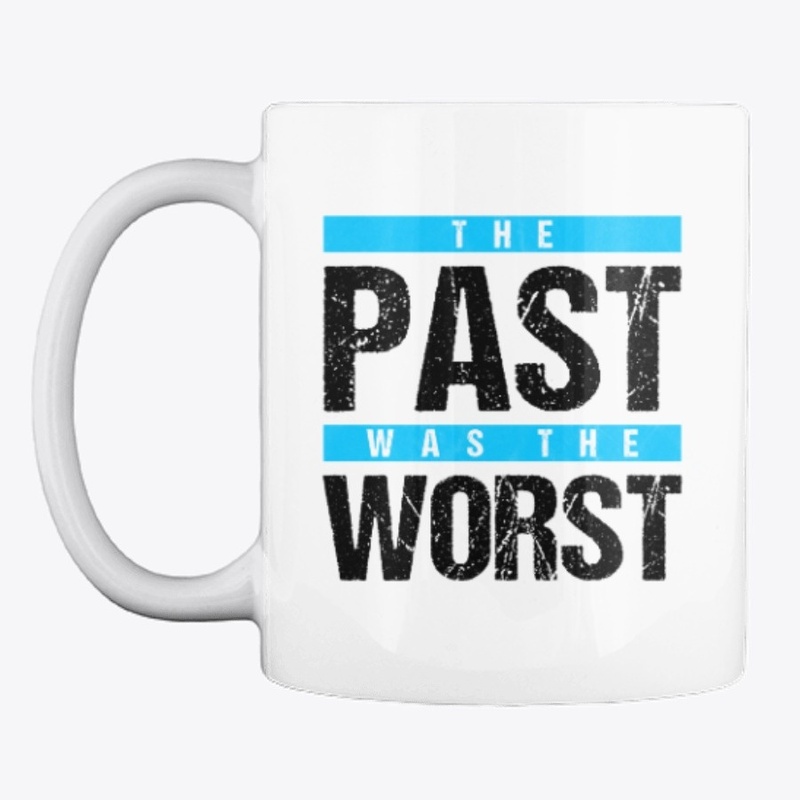 The Past was the Worst - Blue on White