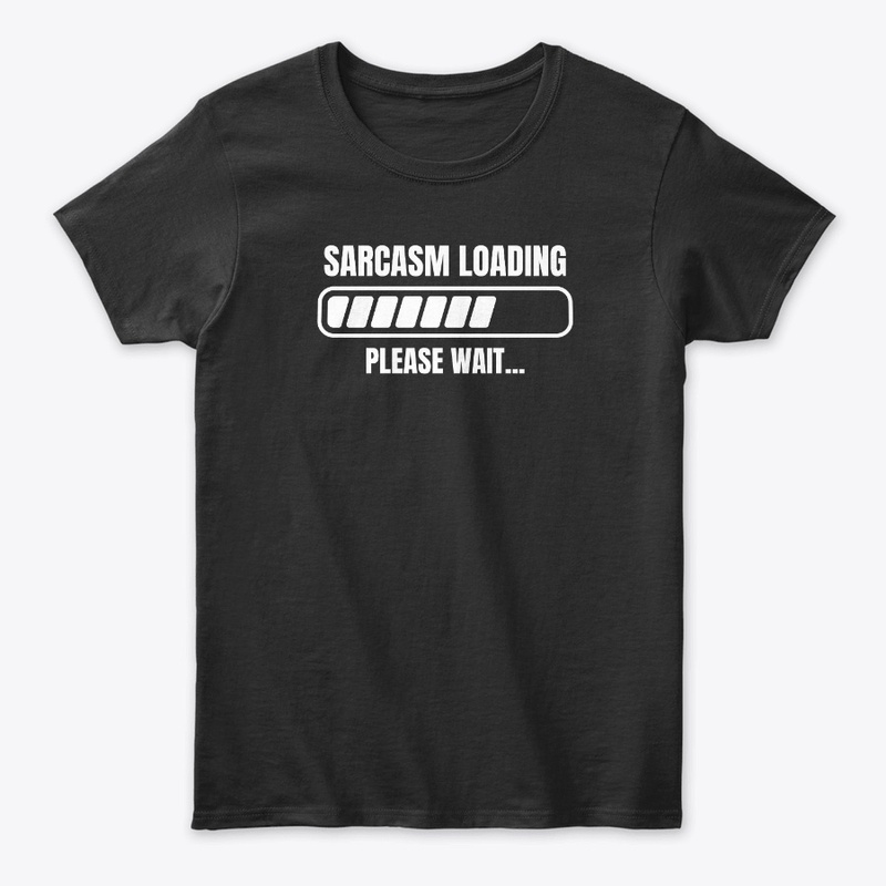 Sarcasm Loading, Please Wait