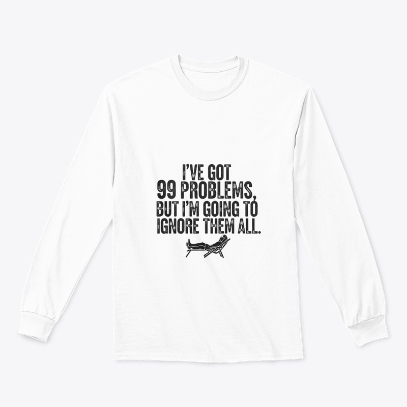 99 Problems, Ignoring All