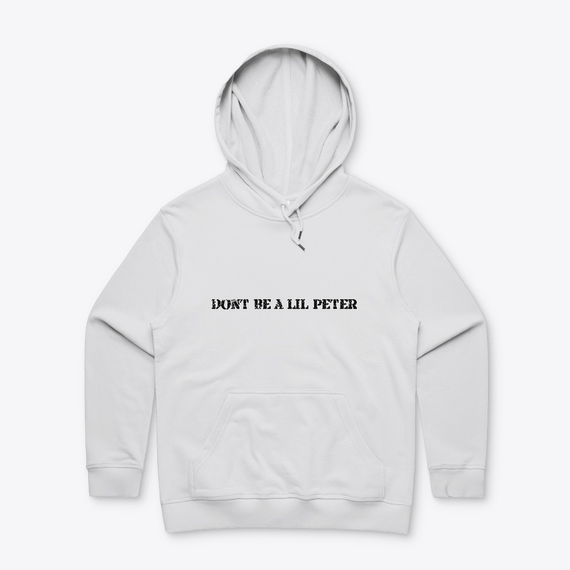 Dont Be A Lil Peter Hoodie