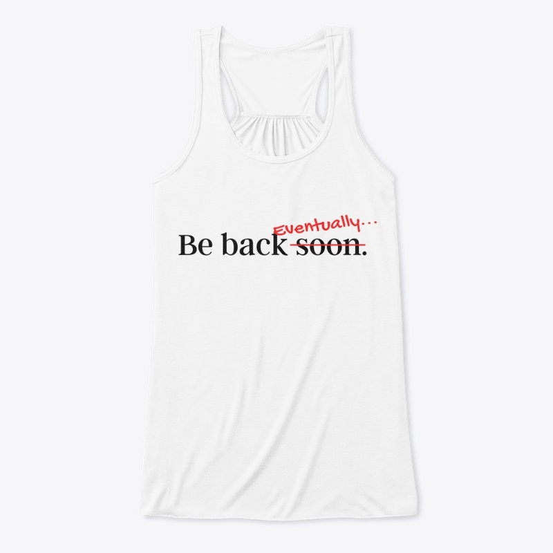 Be Back Eventually...