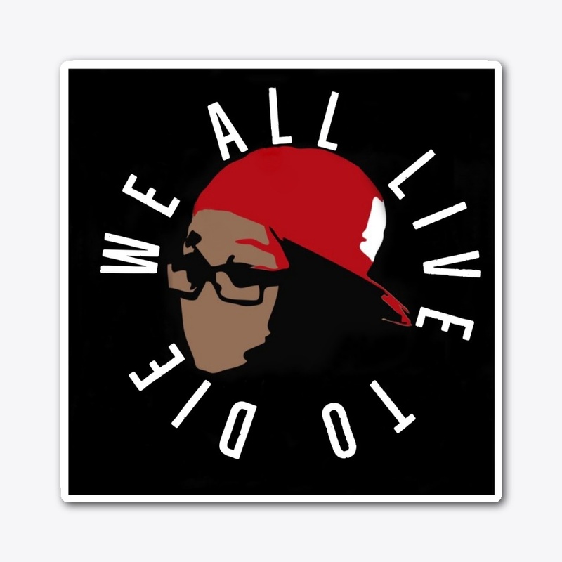 WE ALL LIVE TO DIE STICKER