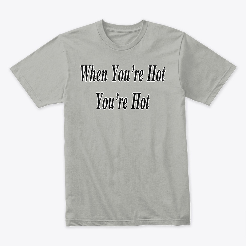 When you're hot you're hot
