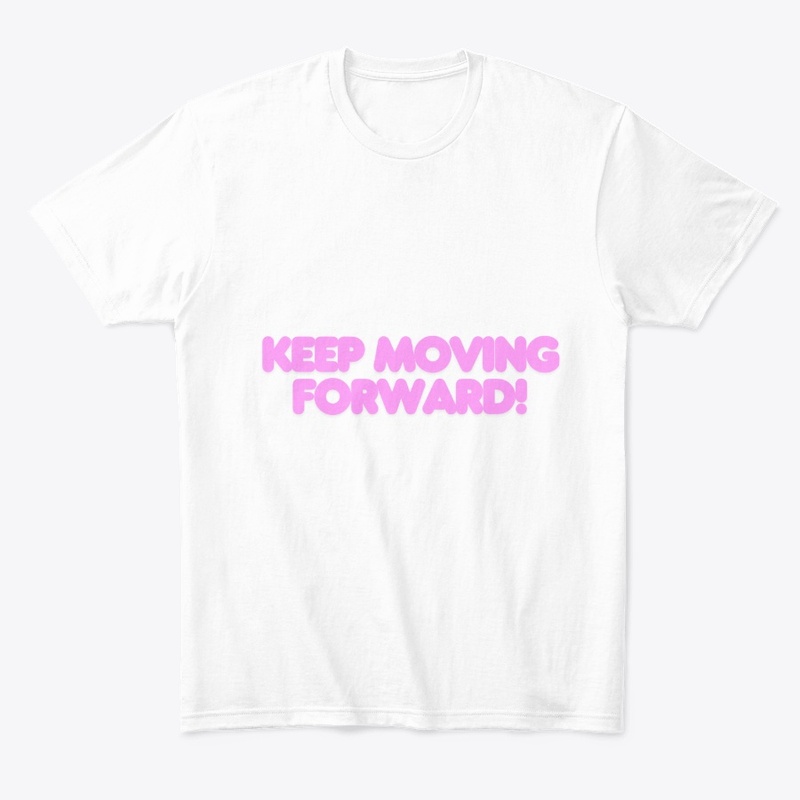 Keep Moving Forward! T-Shirt Design