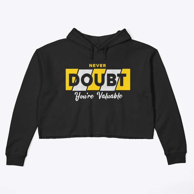 Never doubt you are valuable