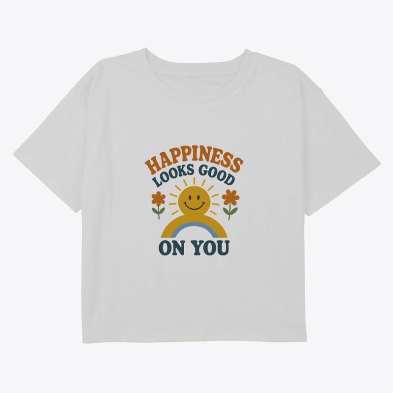 Happiness looks good on you tshirt ✨