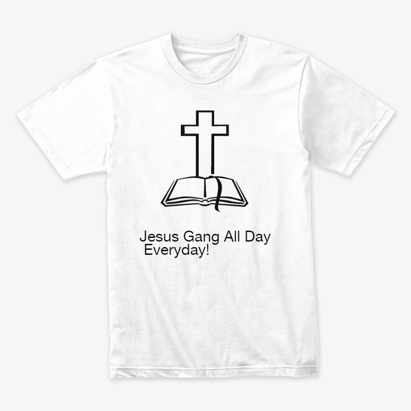 Jesus Gang All Day EveryDay!