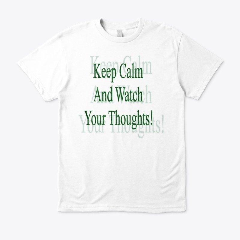 Keep Calm and Watch Your Thoughts