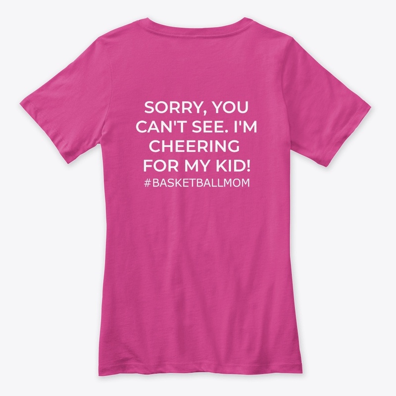Basketball Mom- Sorry, You Can't See
