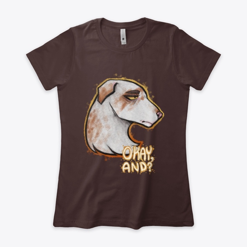 Okay And? Dog