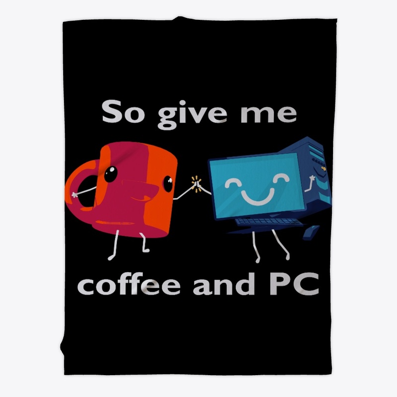 So Give Me Coffee and PC