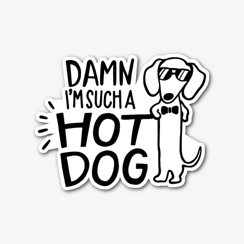 Damn I'm Such A Hot Dog