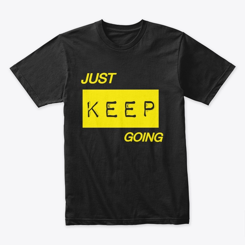JUST KEEP GOING