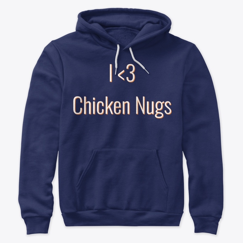 I love Chicken Nugs