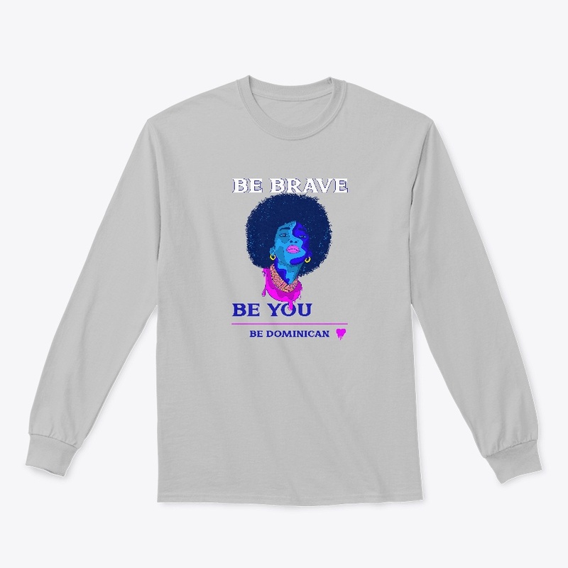 Be Brave Be You Be Dominican