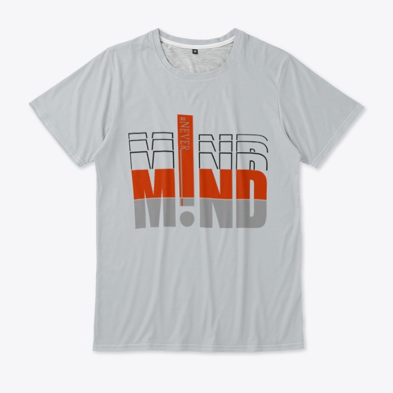 NEVER MIND