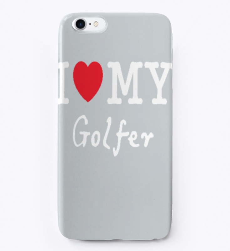 I Love My Golfer