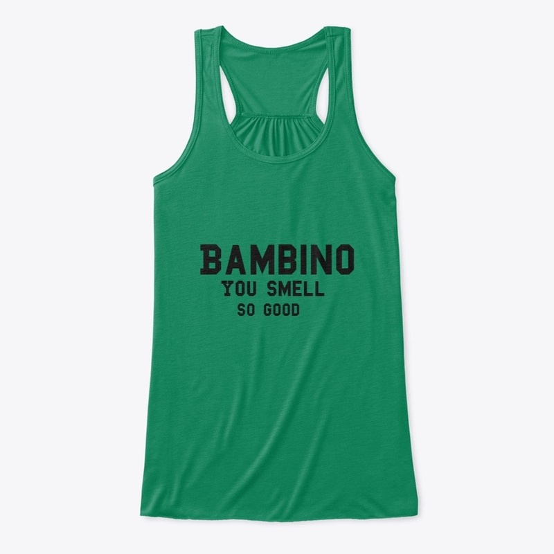 Bambino You Smell Good