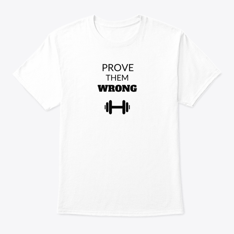 PROVE THEM WRONG