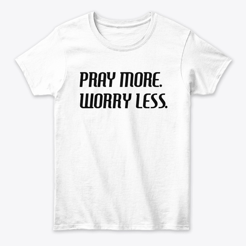 Pray more. Worry less. 