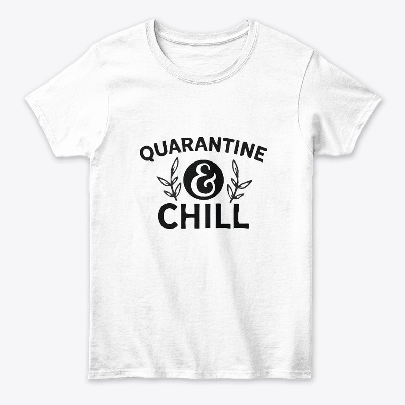 Quarantine Chill T-Shirt