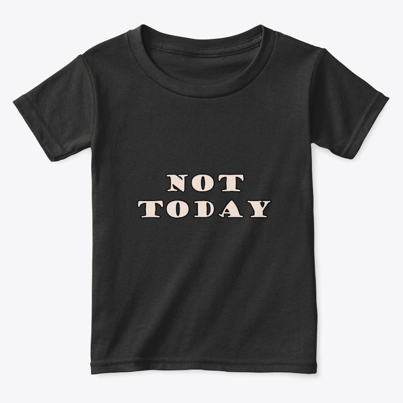 Not Today