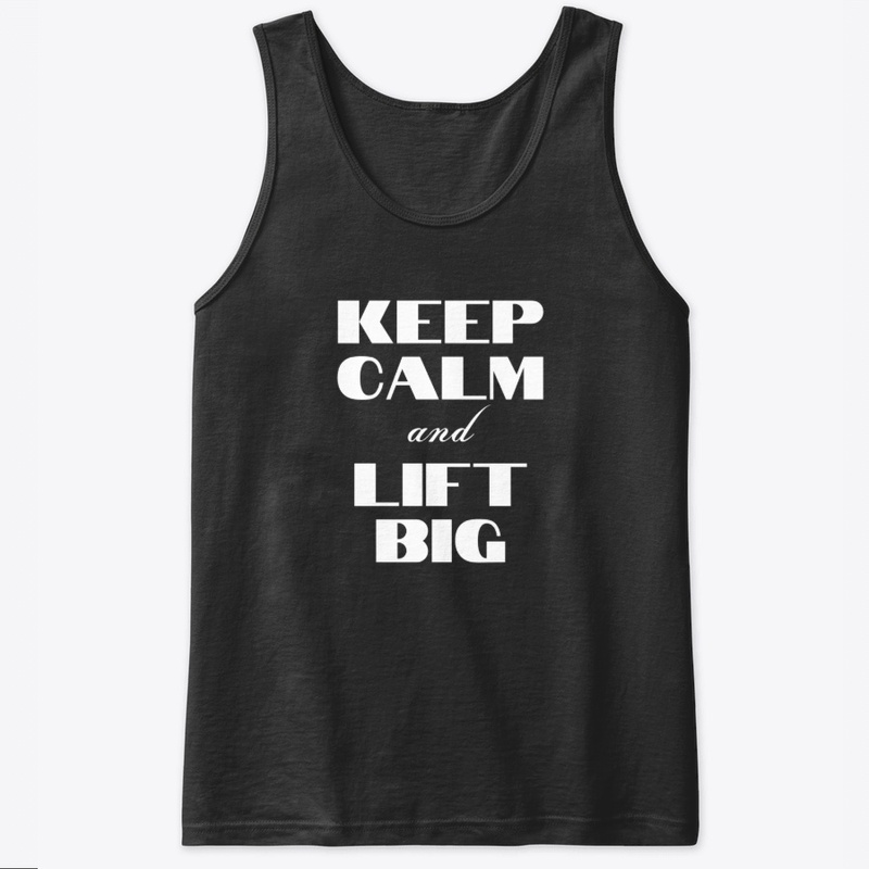 Keep calm and lift big