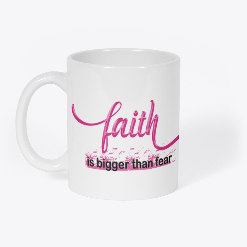 Faith is bigger than fear