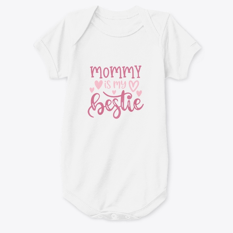 Mommy is my bestie