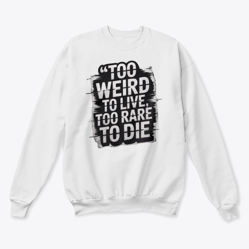  Too Weird to Live, Too Rare to Die 