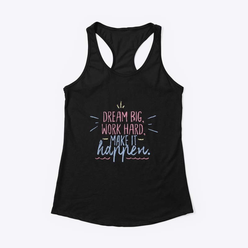 Dream big work hard makeit happen desin